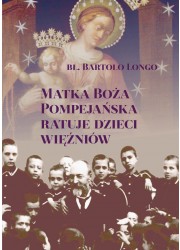 Matka Boża Pompejańska ratuje dzieci więźniów